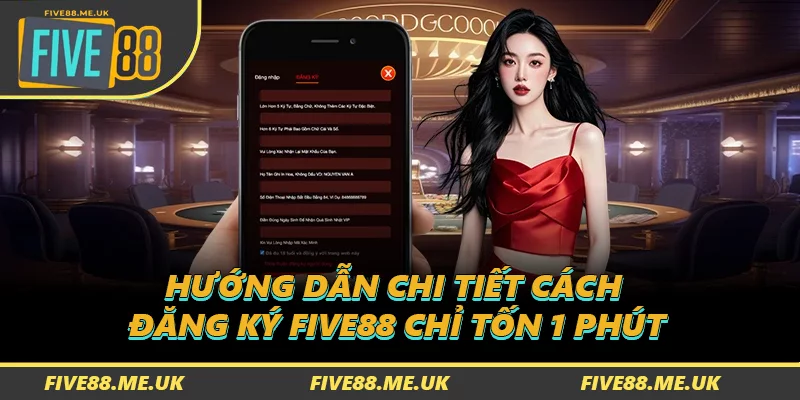 Hướng dẫn chi tiết cách đăng ký FIVE88 chỉ tốn 1 phút