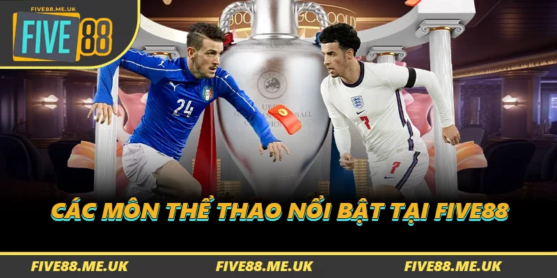 Các môn thể thao nổi bật tại FIVE88