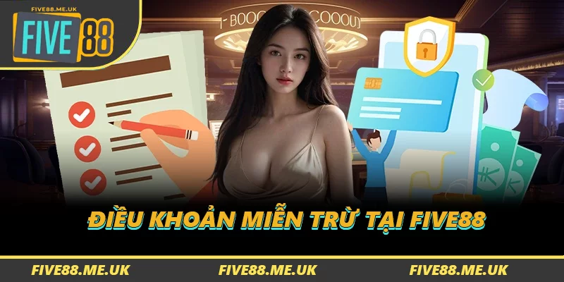 Bản chất của các điều khoản miễn trừ tại FIVE88