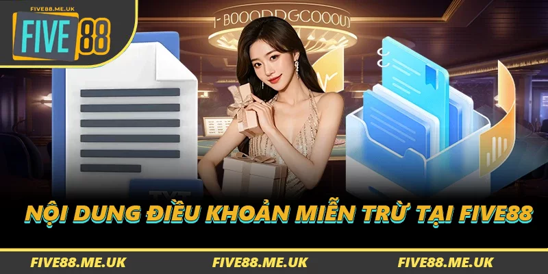 Nội dung của miễn trừ FIVE88