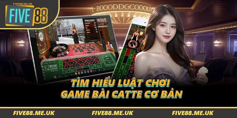 Tìm hiểu luật chơi Game Bài Catte cơ bản