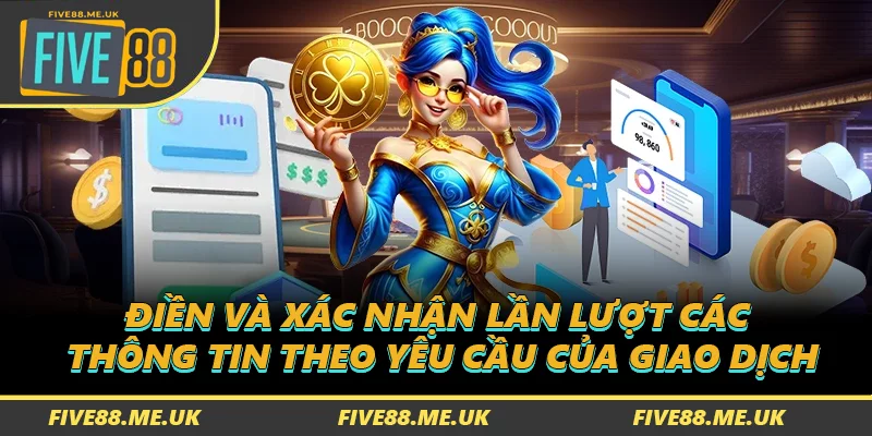 Điền và xác nhận lần lượt các thông tin theo yêu cầu của giao dịch